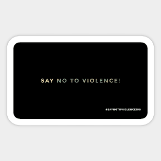 SAY NO TO VIOLENCE! Sticker